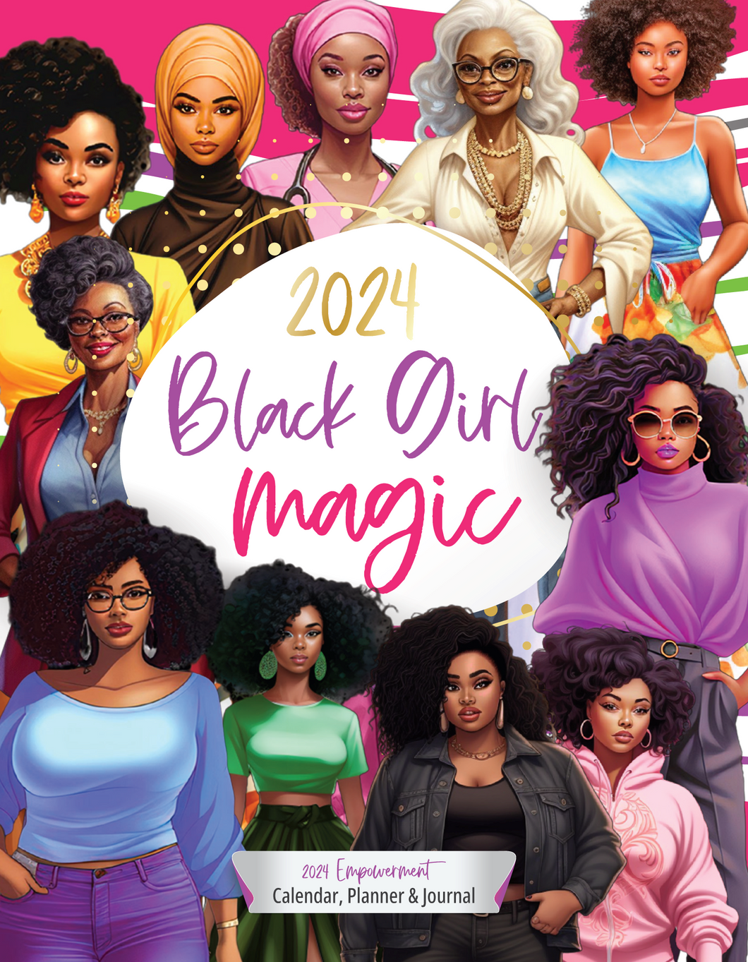 2024 Black Girl Magic: Empowerment Calendar/Journal/Planner
